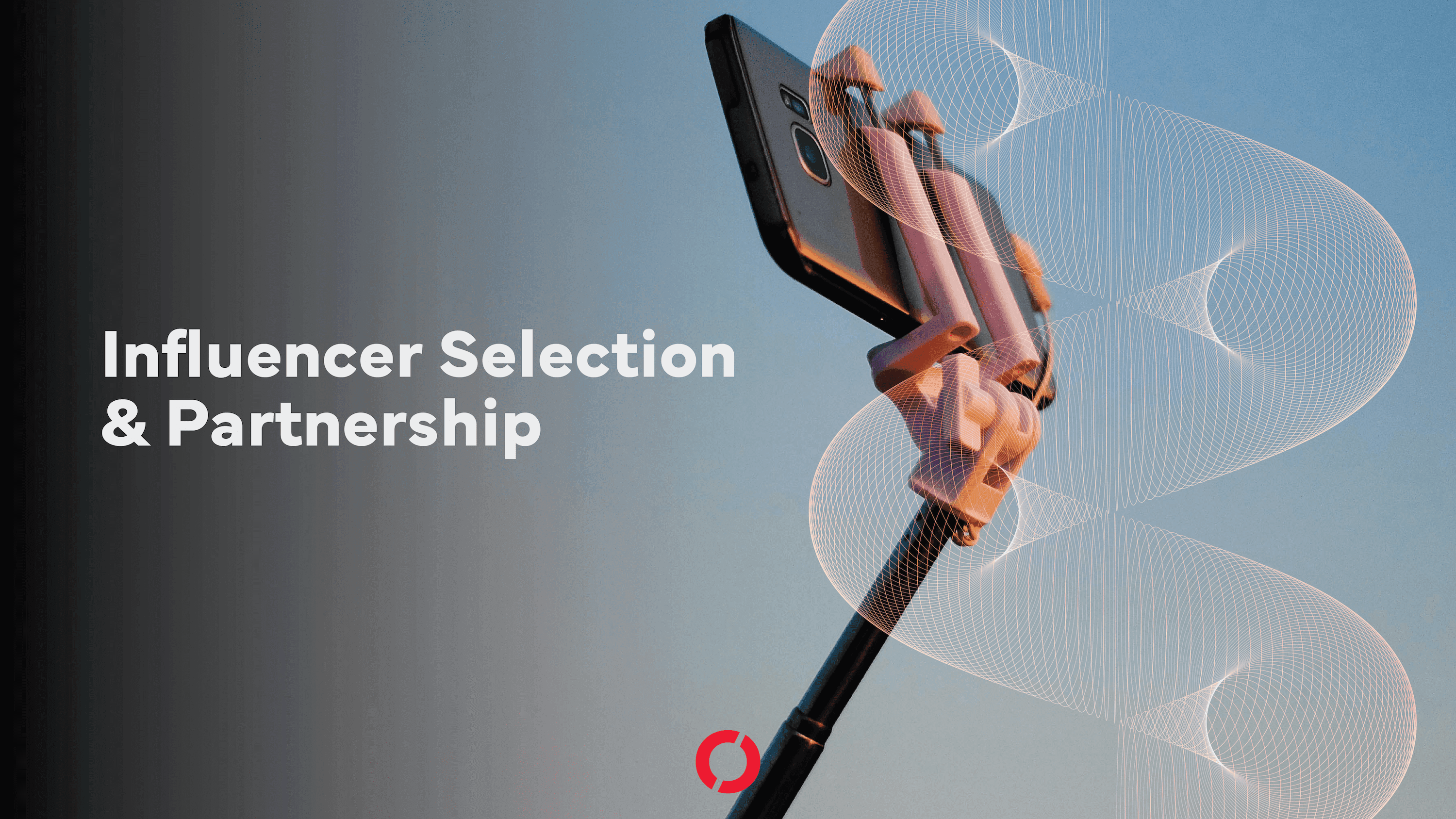Influencer Selection and Partnership Strategy